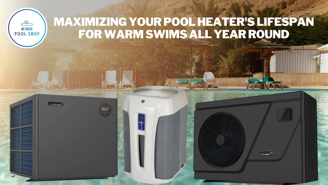 Maximizing Your Pool Heater's Lifespan for Warm Swims All Year Round